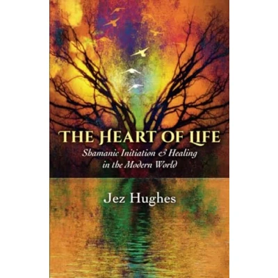 Abbildung von Heart of Life, The: Shamanic Initiation and Healing in the Modern World