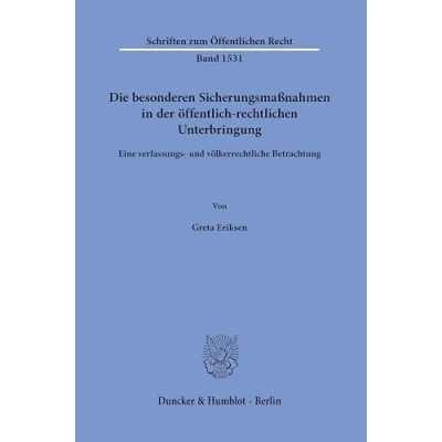 Abbildung von Die besonderen Sicherungsmaßnahmen in der öffentlich rechtlichen Unterbringung.: Eine verfassungs und völkerrechtliche Betrachtung. (Schriften zum Öffentlichen Recht)