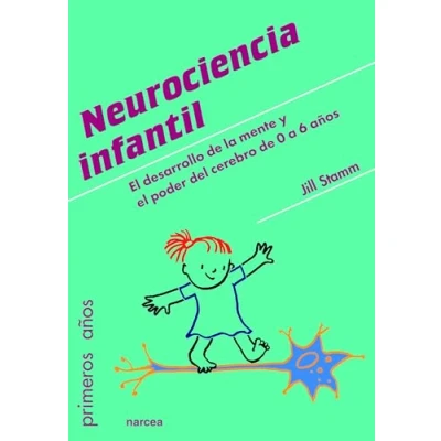 Abbildung von Neurociencia infantil: el desarrollo de la mente y poder del cerebro 0 a 6 años (Primeros Años, Band 83)