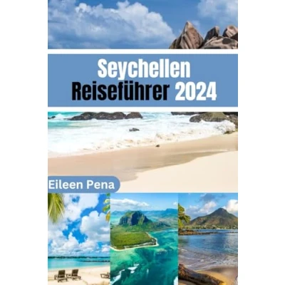 Abbildung von Seychellen Reiseführer 2024: Ihr ultimativer Begleiter zur Erkundung des Paradieses im Indischen Ozean