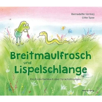Abbildung von Breitmaulfrosch und Lispelschlange. Ein Kinderfachbuch über Sprachstörungen. Stottern, Lispeln &amp; Co.: Lustige Tiergeschichte, um den Selbstwert von Kindern mit Sprachschwierigkeiten zu steigern