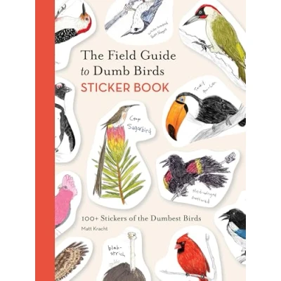 Abbildung von the Field Guide to Dumb Birds Sticker Book: 100+ Stickers of Dumbest
