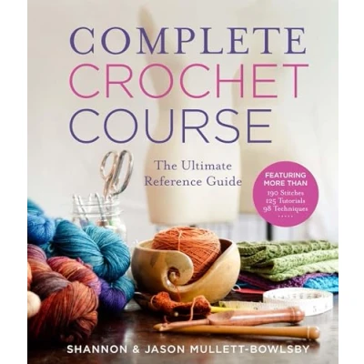 Abbildung von Complete Crochet Course: The Ultimate Guide: Reference Guide