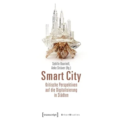 Abbildung von Smart City Kritische Perspektiven auf die Digitalisierung in Städten (Urban Studies)
