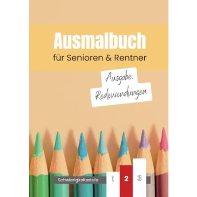 Abbildung von Ausmalbuch für Senioren &amp; Rentner Ausgabe: Redewendungen, Sprichwörter umgangssprachliche Zitate sowie Bilder: Zahlreiche Redewendungen ... Pflegeheim, in der Familie, im Miteinander)