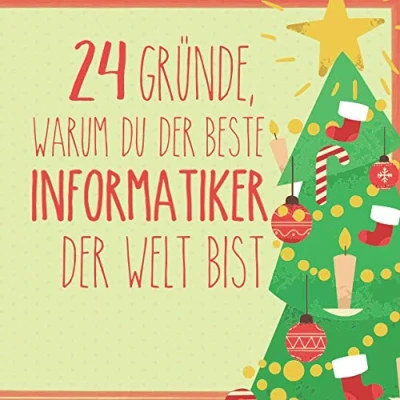 Abbildung von 24 Gründe, warum du der beste Informatiker Welt bist: Wunderschöner Adventskalender zum Eintragen, Ausfüllen und Verschenken