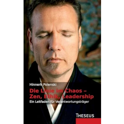 Abbildung von Die Linie im Chaos Zen, Ethik, Leadership: Ein Leitfaden für Verantwortungsträger