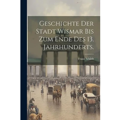 Abbildung von Geschichte der Stadt Wismar bis zum Ende des 13. Jahrhunderts.