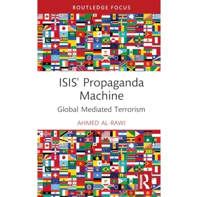 Abbildung von ISIS&#039; Propaganda Machine: Global Mediated Terrorism (Routledge Focus)