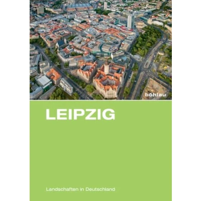 Abbildung von Leipzig: Eine landeskundliche Bestandsaufnahme: Bestandsaufnahme im Raum Leipzig (Landschaften in Deutschland, Band 78)