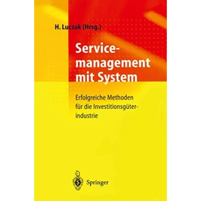 Abbildung von Servicemanagement mit System: Erfolgreiche Methoden für die Investitionsgüterindustrie