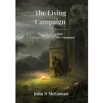 Abbildung von The Living Campaign: A Guide For Creating &amp; Maintaining Tabletop RPG Campaigns