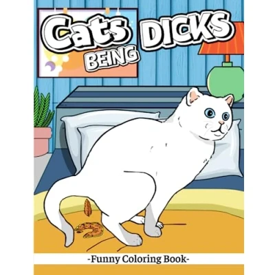 Abbildung von Cats Being Dicks: Funny Coloring Book For Cat Lovers And Adults