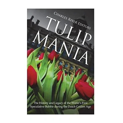 Abbildung von Tulip Mania: the History and Legacy of World’s First Speculative Bubble during Dutch Golden Age