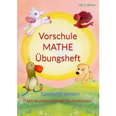 Abbildung von Vorschule Mathe Übungsheft: Spielend lernen mit wunderschönen Illustrationen. Zahlen 0 10, Zählen und vergleichen, Zahlenreihen, Addition, ... Übungsheft für Vorschulkinder ab 5 Jahren.