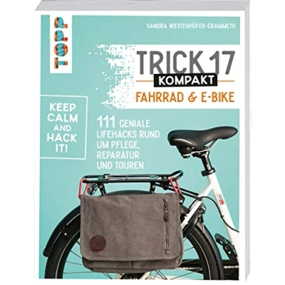 Abbildung von Trick 17 kompakt Fahrrad und E Bike: 111 geniale Lifehacks rund um Pflege, Reparatur Touren