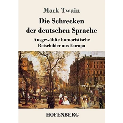 Abbildung von Die Schrecken der deutschen Sprache: Humoristische Reiseerzählung: Reiseerzhlung
