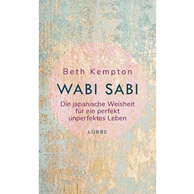 Abbildung von Wabi Sabi: Die japanische Weisheit für ein perfekt unperfektes Leben