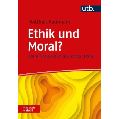Abbildung von Ethik und Moral? Frag doch einfach!: Klare Antworten aus erster Hand
