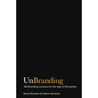 Abbildung von UnBranding: 100 Branding Lessons for the Age of Disruption