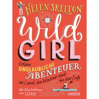 Abbildung von Wild Girl: Erlebe unglaubliche Abenteuer an Land, im Wasser und in der Luft