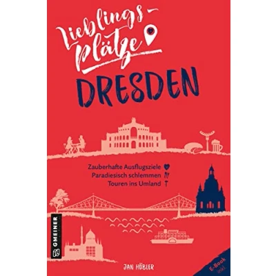 Abbildung von Lieblingsplätze Dresden: Aktual. Neuausgabe 2022 (Lieblingsplätze im GMEINER Verlag)
