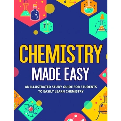 Abbildung von Chemistry Made Easy: An Illustrated Study Guide For Students To Easily Learn