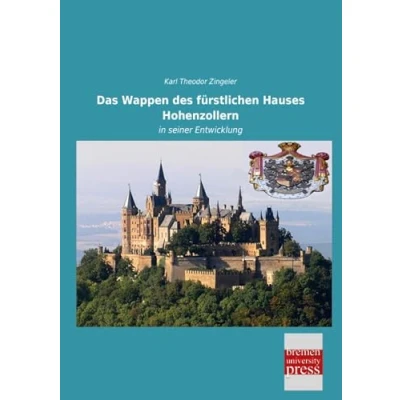 Abbildung von Das Wappen des fürstlichen Hauses Hohenzollern: in seiner Entwicklung