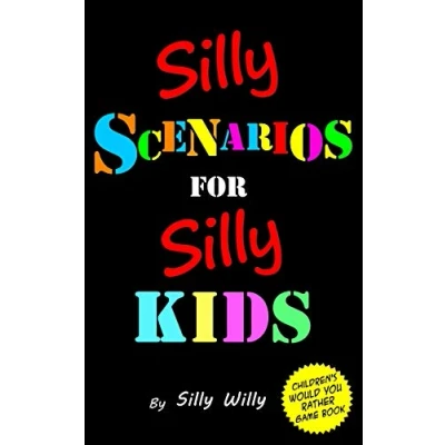 Abbildung von Silly Scenarios for Kids (Children&#039;s Would you Rather Game Book) (Joke books Kids, Band 4)