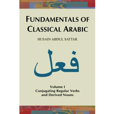 Abbildung von Fundamentals of Classical Arabic (Volume 1): Conjugating Regular Verbs and Derived Nouns