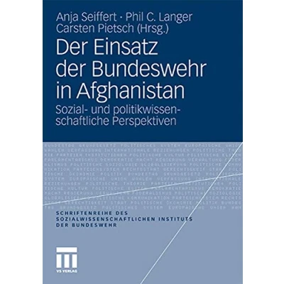 Abbildung von der Einsatz Bundeswehr in Afghanistan: Sozial und Politikwissenschaftliche Perspektiven (Schriftenreihe des Sozialwissenschaftlichen Instituts ... Bundeswehr, 11, Band 11)