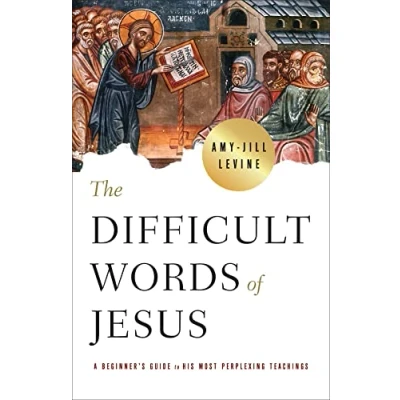 Abbildung von The Difficult Words of Jesus: A Beginner&#039;s Guide to His Most Perplexing Teachings