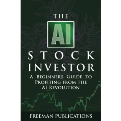 Abbildung von the AI Stock Investor: A Beginner’s Guide to Profiting from Revolution (Stock Investing 101)