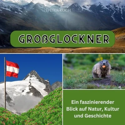 Abbildung von Großglockner: Ein faszinierender Blick auf Natur, Kultur und Geschichte