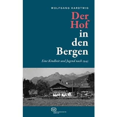 Abbildung von Der Hof in den Bergen: Eine Kindheit und Jugend nach 1945