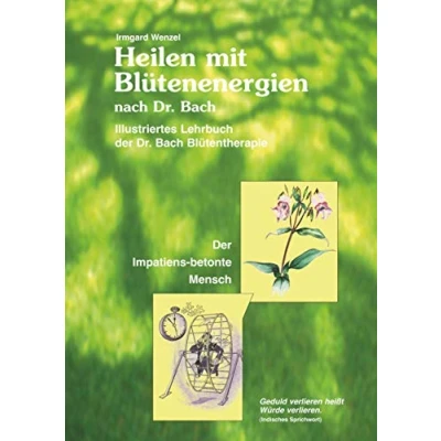 Abbildung von Heilen mit Blütenenergien nach Dr. Bach: Illustriertes Lehrbuch der Bach Blütentherapie