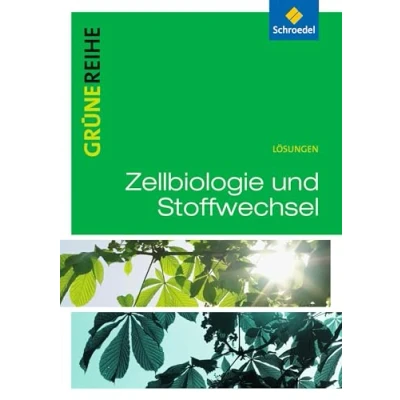 Abbildung von Zellbiologie und Stoffwechsel: Lösungen: Materialien für den Sekundarbereich 2 Ausgabe 2012 (Grüne Reihe: II 2012)