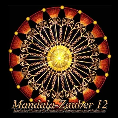 Abbildung von Mandala Zauber 12: Magisches Malbuch für Erwachsene: Entspannung und Meditation