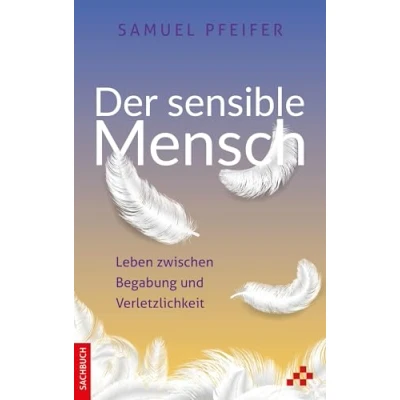 Abbildung von Der sensible Mensch: Leben zwischen Begabung und Verletzlichkeit