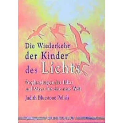 Abbildung von Die Wiederkehr der Kinder des Lichts. Prophezeiungen Inkas und Mayas für eine neue Welt