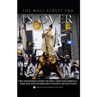 Abbildung von the Wall Street Era is Over: Investor&#039;s Guide to Cryptocurrency and DeFi, Decentralized Finance Revolution