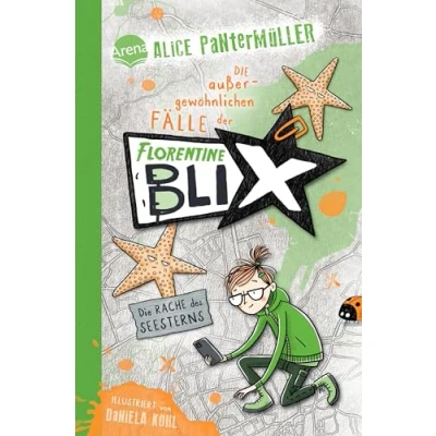 Abbildung von Florentine Blix (3). Die Rache des Seesterns: Alice Pantermüllers Kommissarin für außergewöhnliche Fälle ermittelt wieder: Spannung, Humor, Abenteuer ... außergewöhnlichen der Blix)