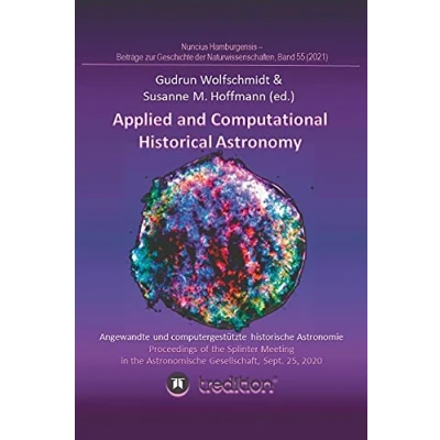 Abbildung von Applied and Computational Historical Astronomy. Angewandte und computergestützte historische Astronomie.: Proceedings of the Splinter Meeting in ... Geschichte der Naturwissenschaften; Vol. 55