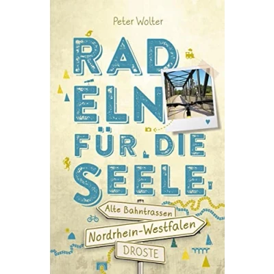 Abbildung von Nordrhein Westfalen Alte Bahntrassen. Radeln für die Seele: Wohlfühltouren (Neuauflage)