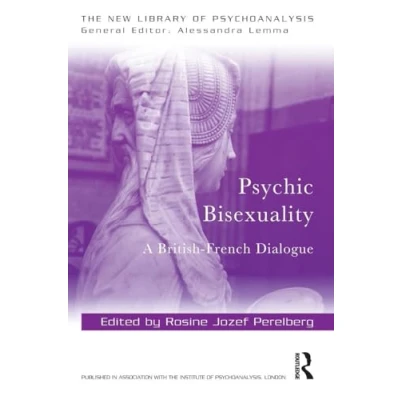 Abbildung von Psychic Bisexuality: A British French Dialogue (New Library of Psychoanalysis)
