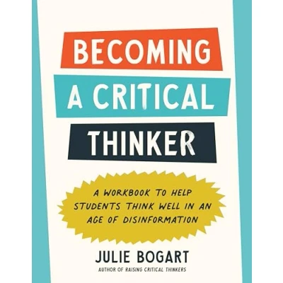 Abbildung von Becoming A Critical Thinker: Workbook to Help Students Think Well in an Age of Disinformation