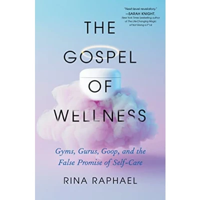 Abbildung von Gospel of Wellness: Gyms, Gurus, Goop, and the False Promise Self Care