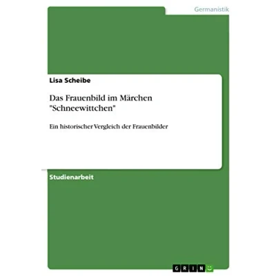 Abbildung von Das Frauenbild im Märchen &quot;Schneewittchen&quot;: Ein historischer Vergleich der Frauenbilder