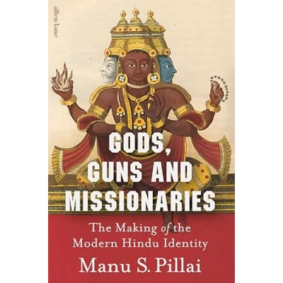 Abbildung von Gods, Guns and Missionaries: the Making of Modern Hindu Identity