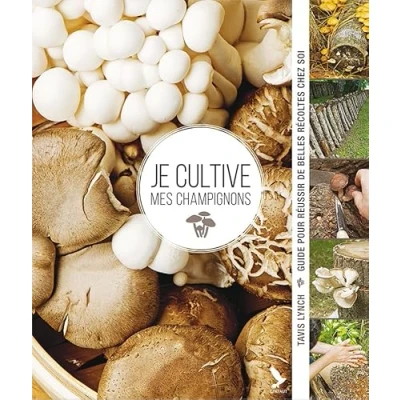 Abbildung von Je cultive mes champignons: Guide pour reussir de belles recoltes chez soi